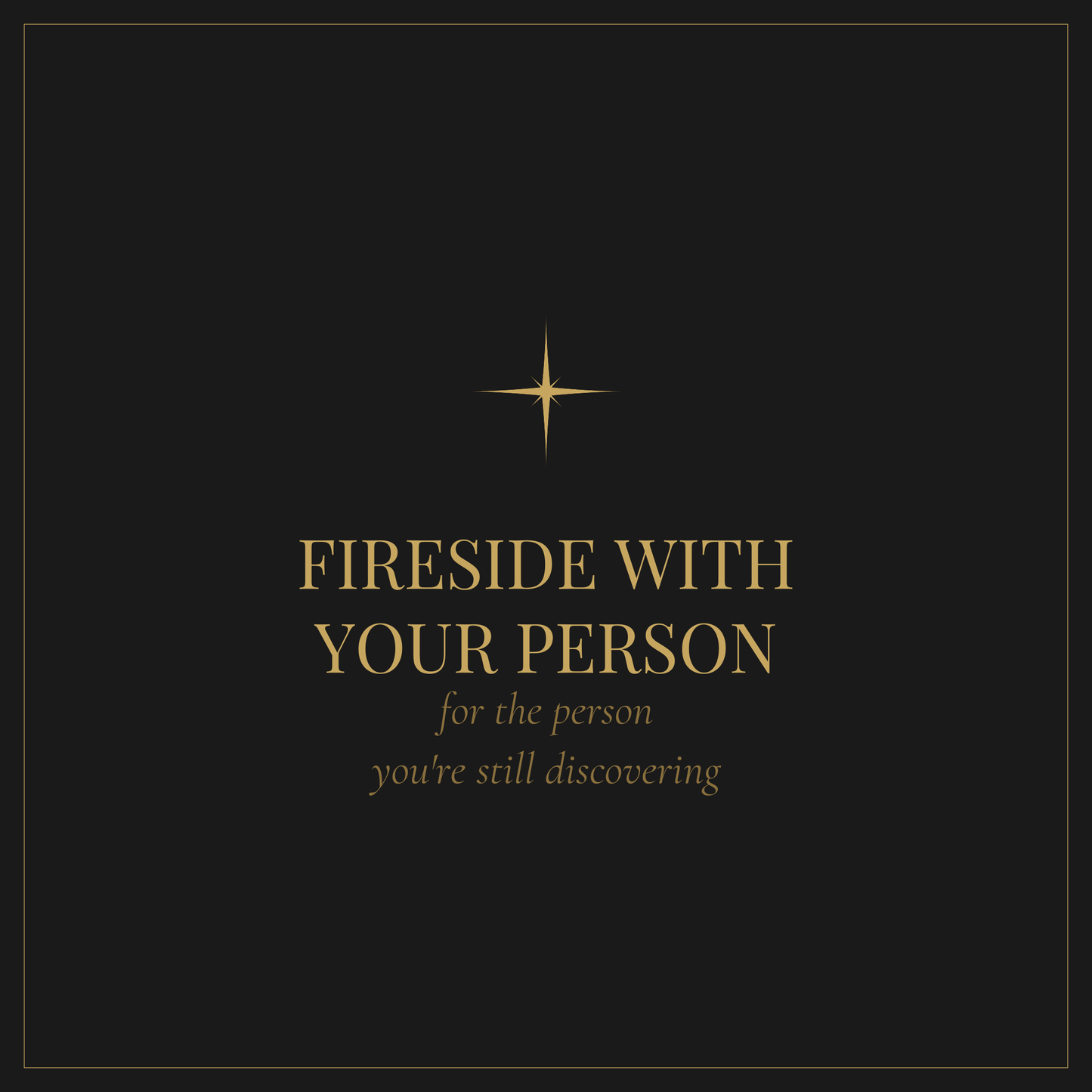 Fireside with Your Person — deep conversation questions for couples discovering each other