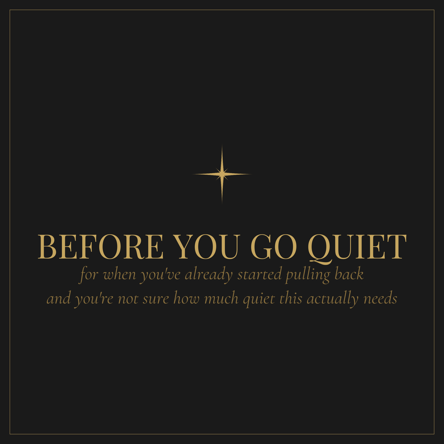 Before You Go Quiet — workbook for when you've started pulling back from someone