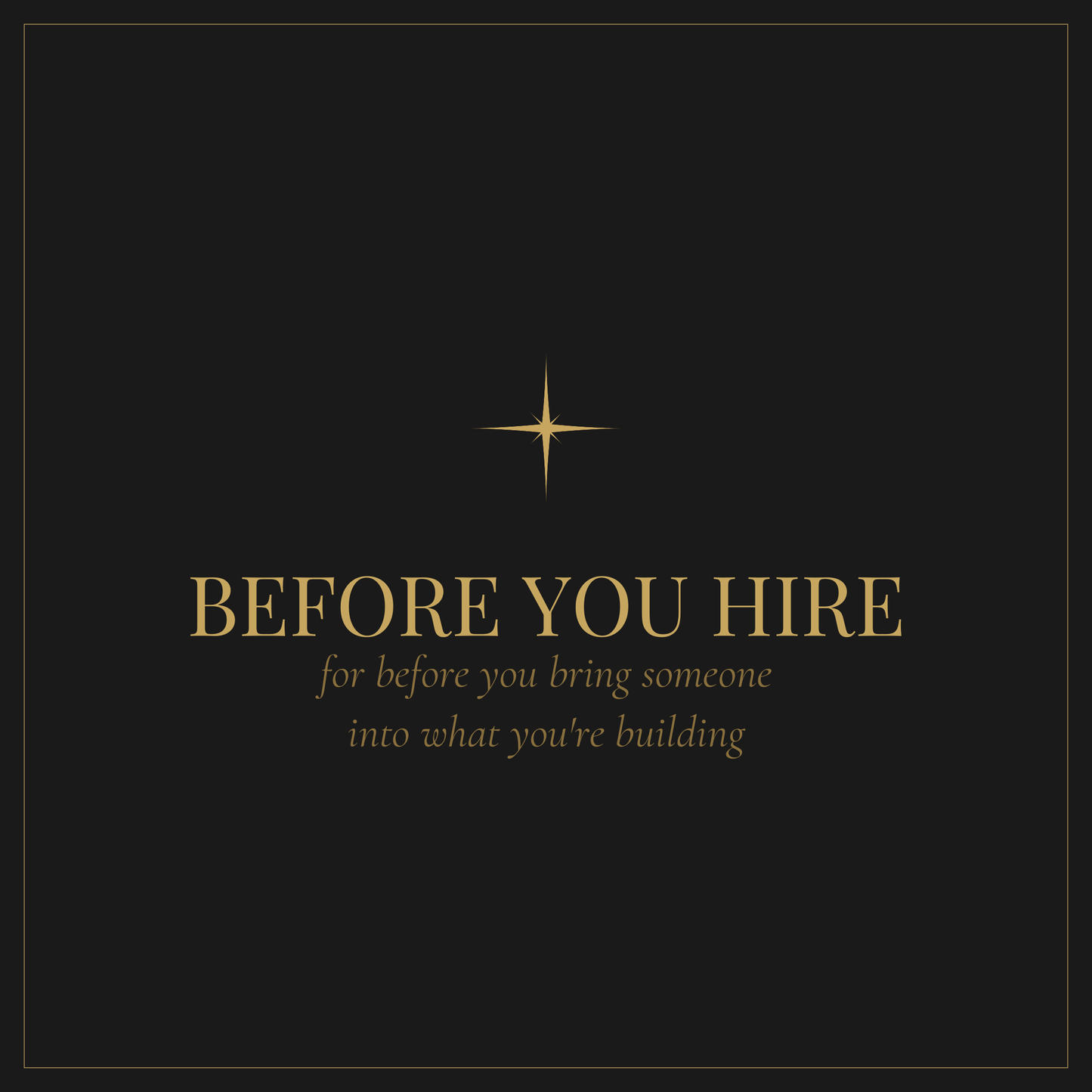 Before You Hire — workbook for founders making their first hire decision