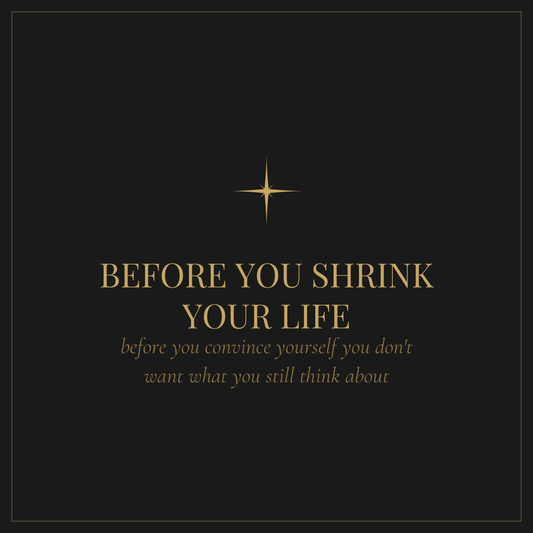Before You Shrink Your Life — free worksheet for when you're convincing yourself you don't want what you still want