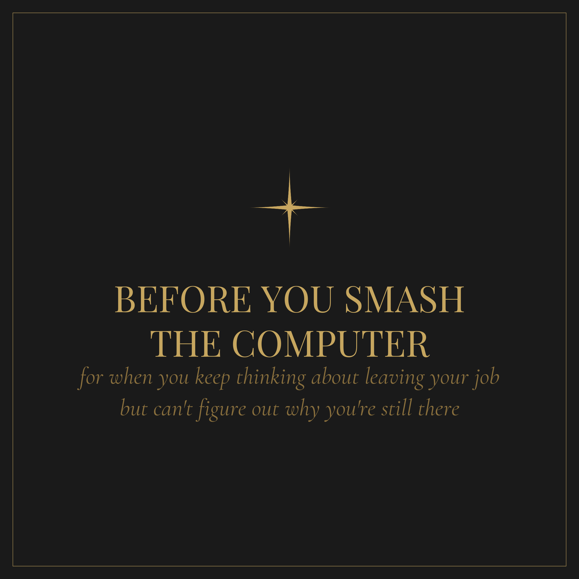 Before You Smash the Computer — free digital workbook for when you're thinking about quitting your job