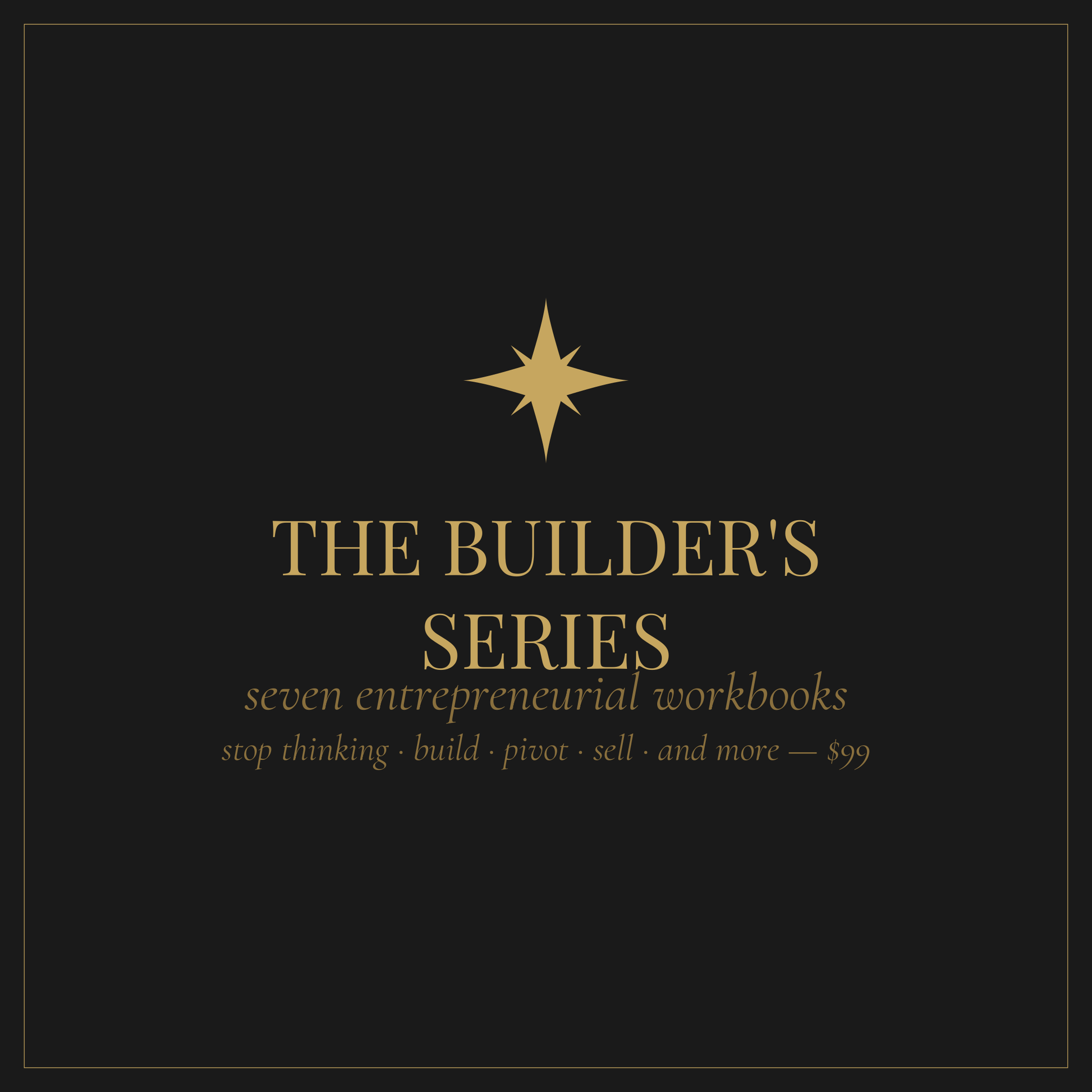 The Builder's Series — seven entrepreneurial workbooks