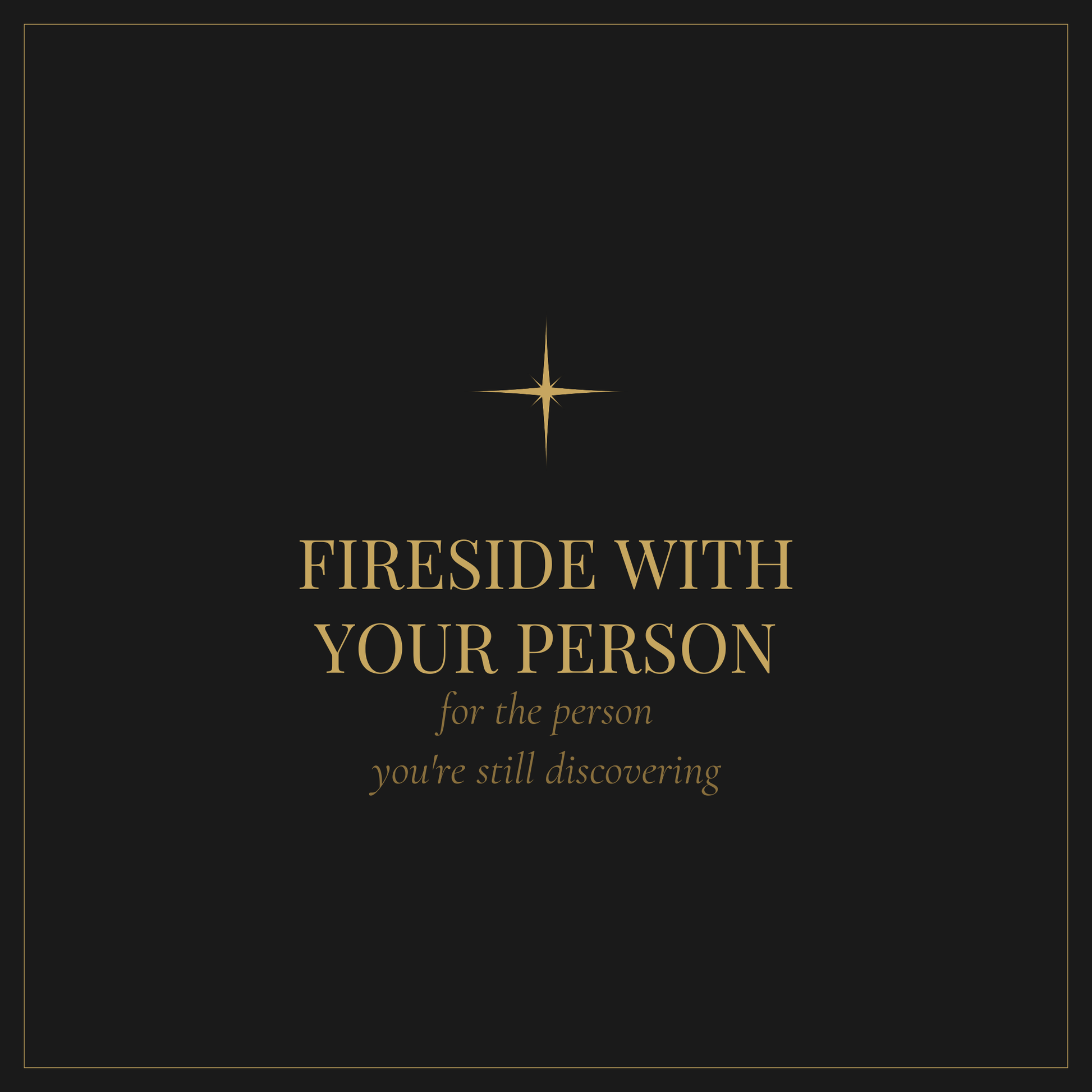 Fireside with Your Person — deep conversation questions for couples discovering each other