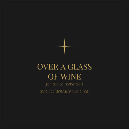Over a Glass of Wine — conversation starters for the evening that accidentally goes real