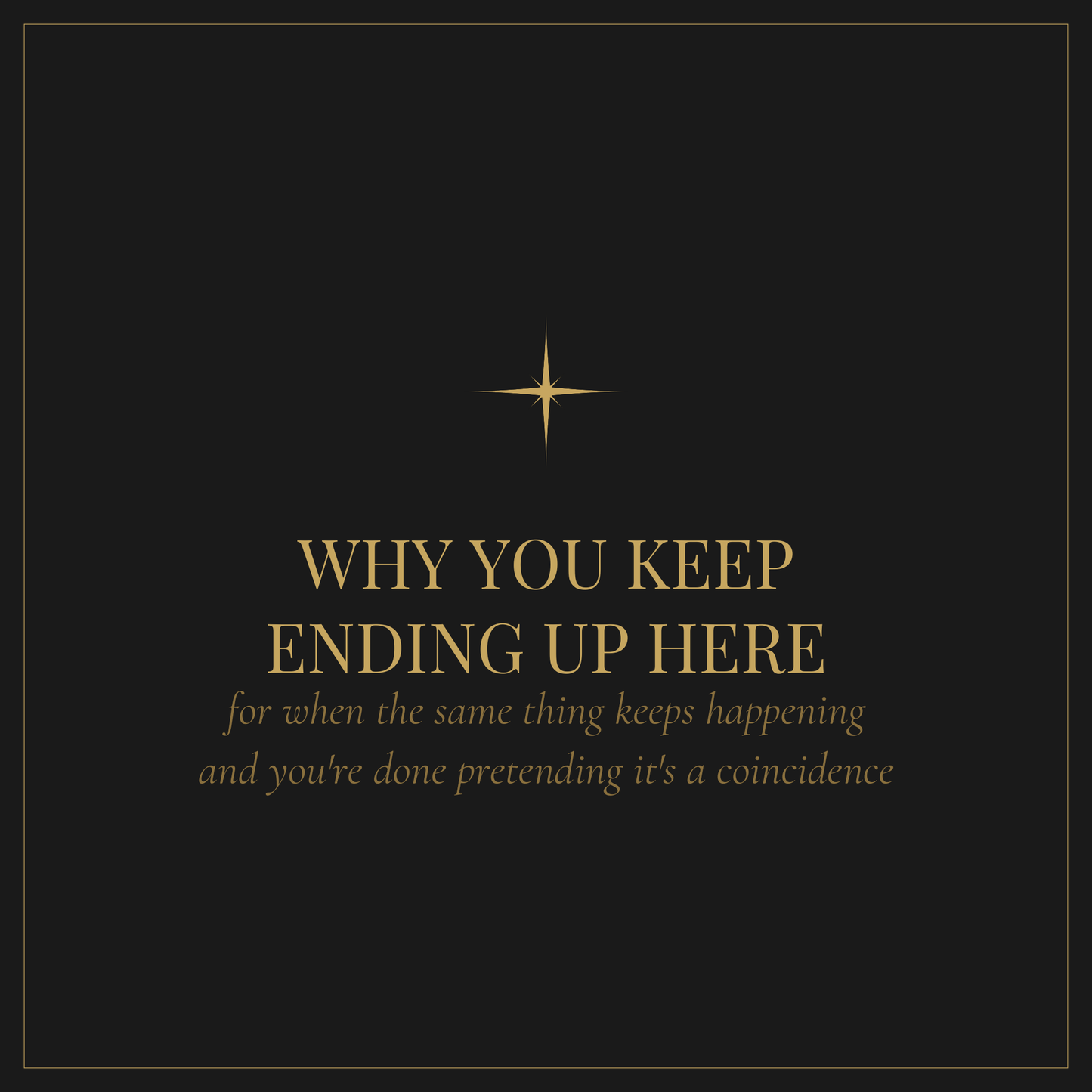 Why You Keep Ending Up Here — self-sabotage pattern workbook digital download